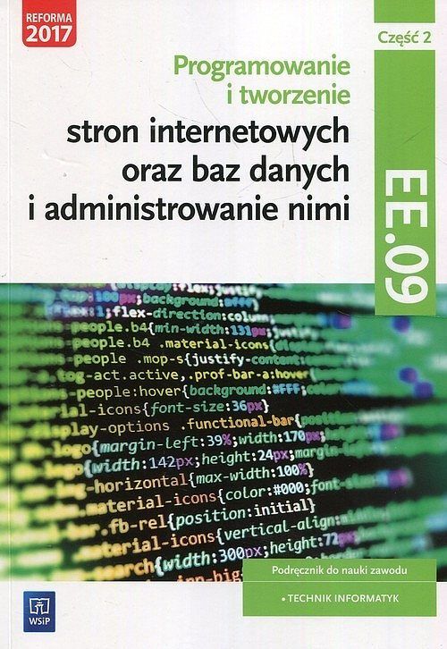 Programowanie tworzenie stron internetowych oraz baz danych i administrowanie nimi EE.09 Podręcznik do nauki zawodu technik informatyk. Część 2