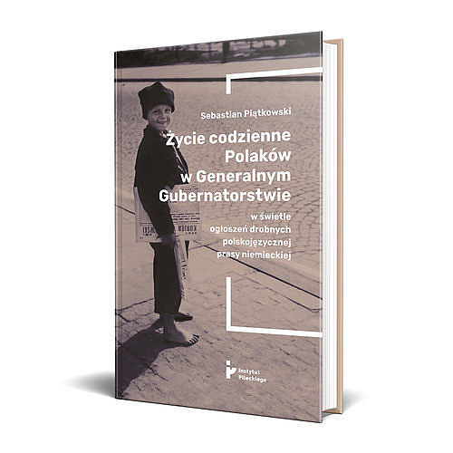 Życie codzienne Polaków w Generalnym Gubernatorstwie w świetle ogłoszeń drobnych polskojęzycznej pra