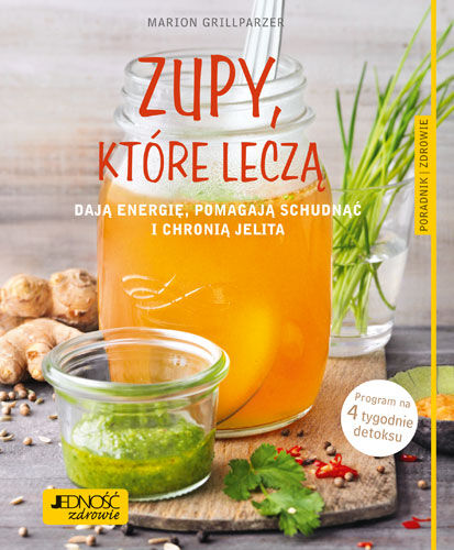 Zupy które leczą dodają energii pomagają schudnąć i chronią jelita poradnik zdrowie