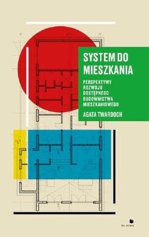 System do mieszkania. Perspektywy rozwoju dostępnego budownictwa mieszkaniowego