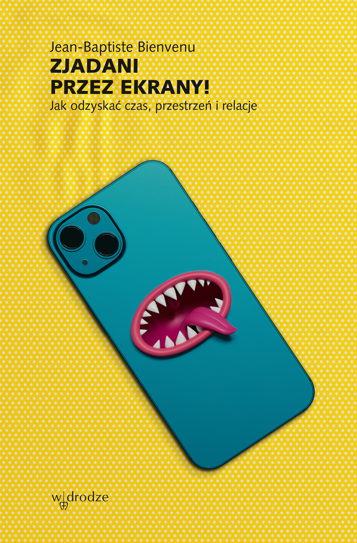 Zjadani przez ekrany! Jak odzyskać czas, przestrzeń i relacje (e-book)