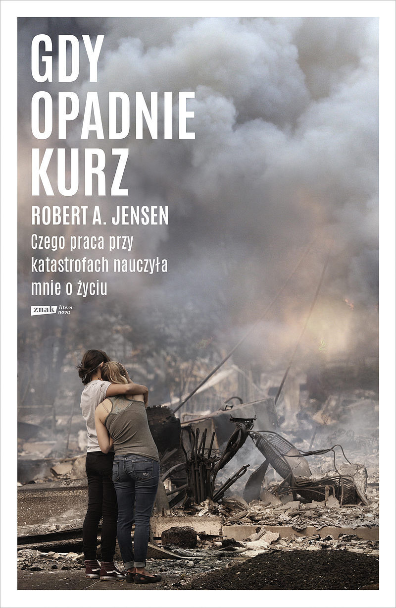 Gdy opadnie kurz. Czego praca przy katastrofach nauczyła mnie o życiu