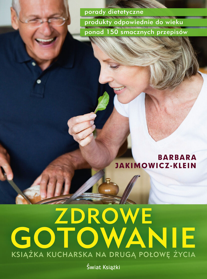 Zdrowe gotowanie. Książka kucharska na drugą połowę życia.
