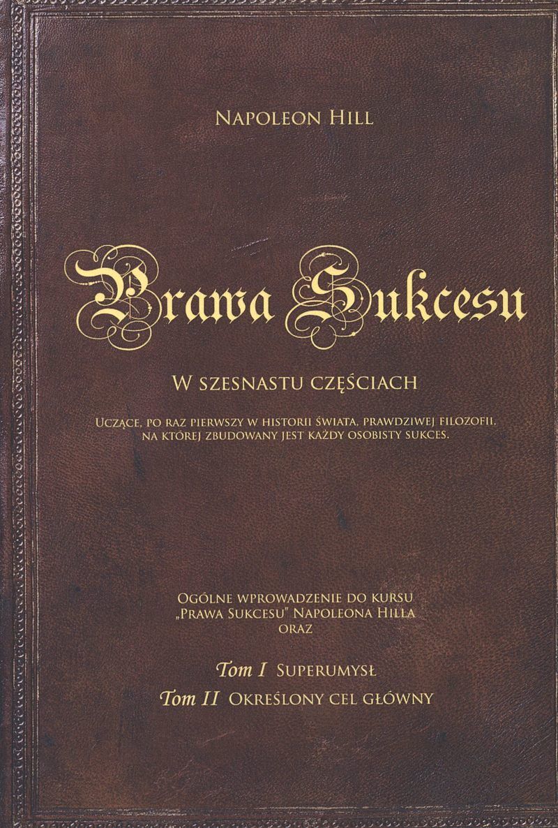 Prawa Sukcesu. W szesnastu częściach. Tom 1. Superumysł. Tom 2. Określony cel główny