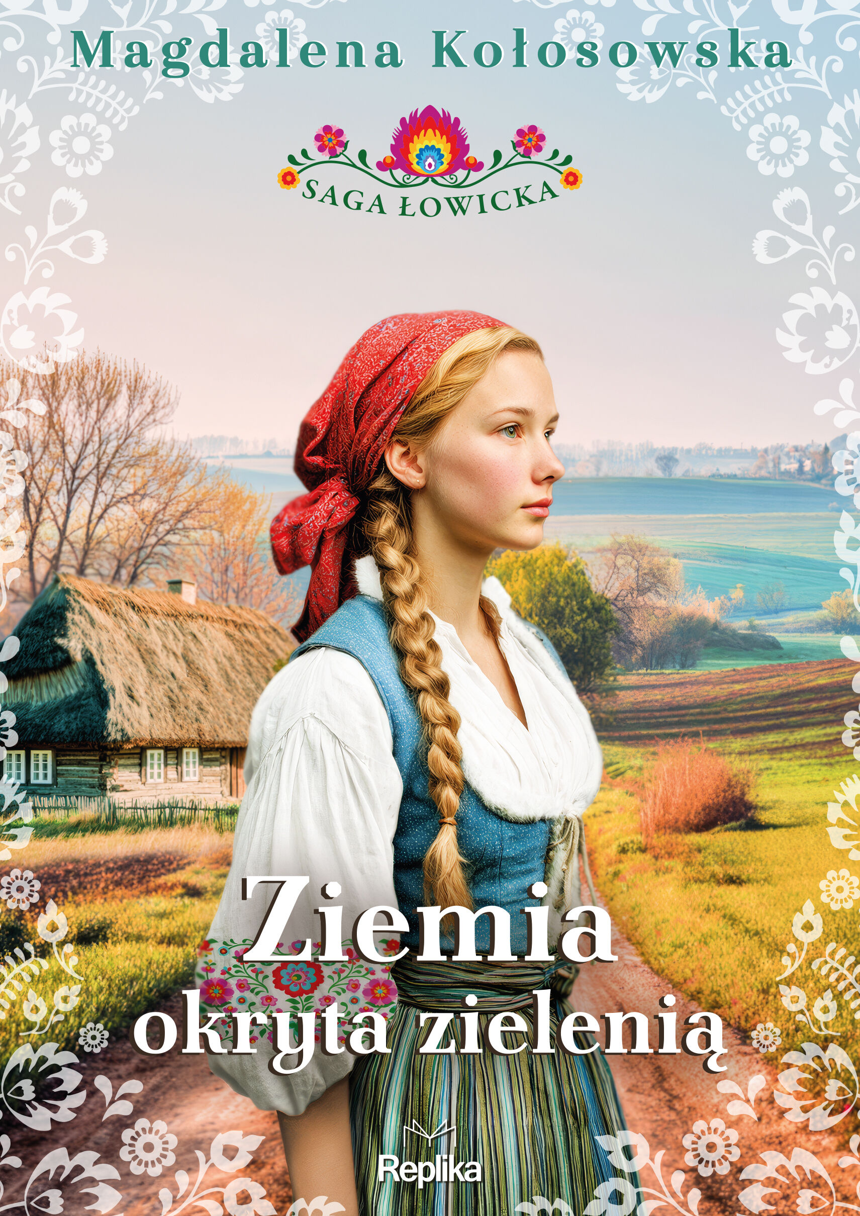 Ziemia okryta zielenią. Saga łowicka, tom 1