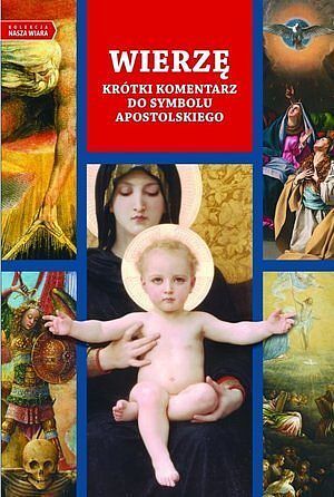 Wierzę. Krótki komentarz do Symbolu Apostolskiego