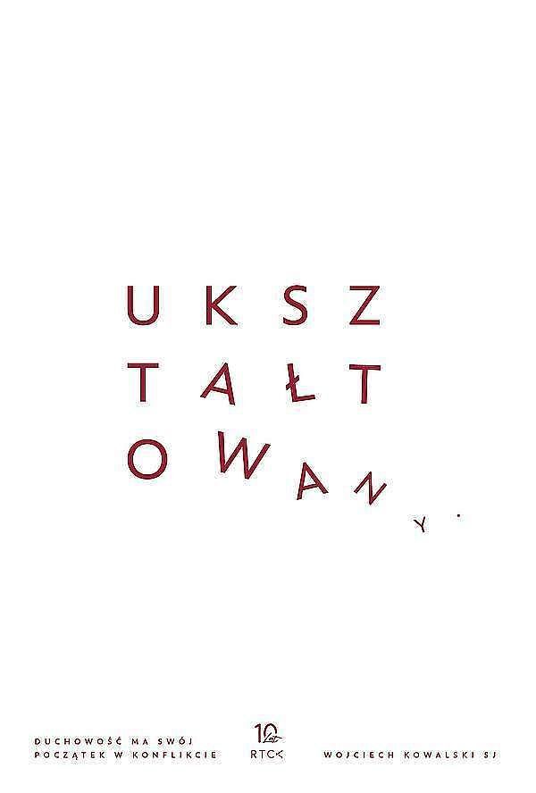 Ukształtowany. Duchowość ma swój początek w konflikcie