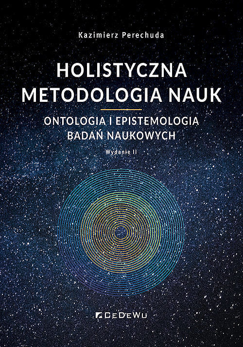 Holistyczna metodologia nauk. Ontologia i epistemologia badań naukowych