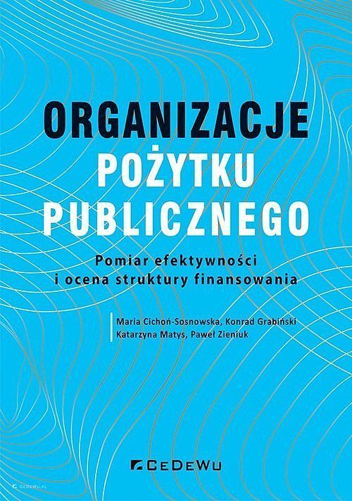Organizacje pożytku publicznego. Pomiar efektywności i o cena struktur y finansowania