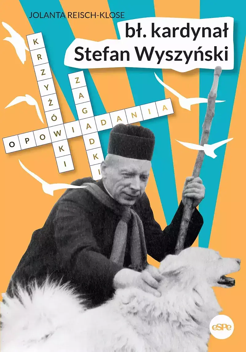 Bł. Kardynał stefan wyszyński. Opowiadania, krzyżówki, zagadki