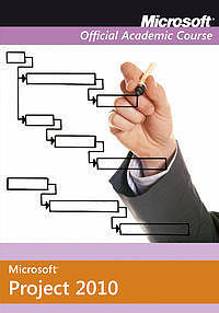 Microsoft Office Project 2010 Microsoft Official Academic Course