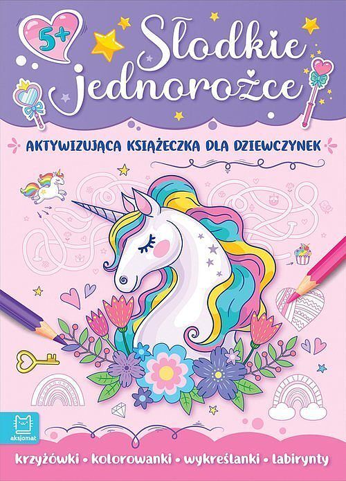 Słodkie jednorożce. Aktywizująca książeczka dla dziewczynek