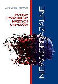 Niewyobrażalne. Potęga i paradoksy naszych umysłów