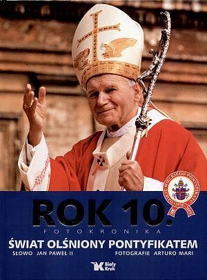 Rok 10. Fotokronika. Świat Olśniony Pontyfikatem.