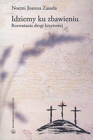 Idziemy ku zbawieniu. Rozważania drogi krzyżowej