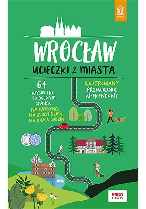 Wrocław Ucieczki z miasta Przewodnik weekendowy