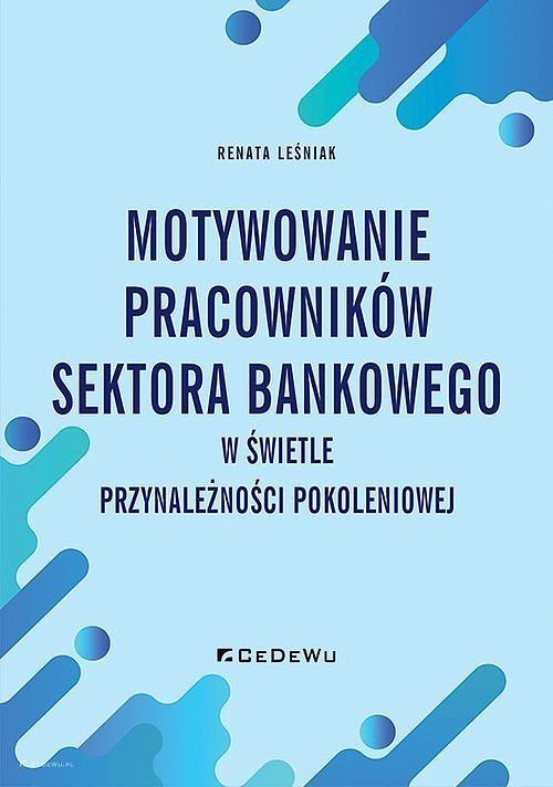 Motywowanie pracowników sektora bankowego w świetle przynależności pokoleniowej