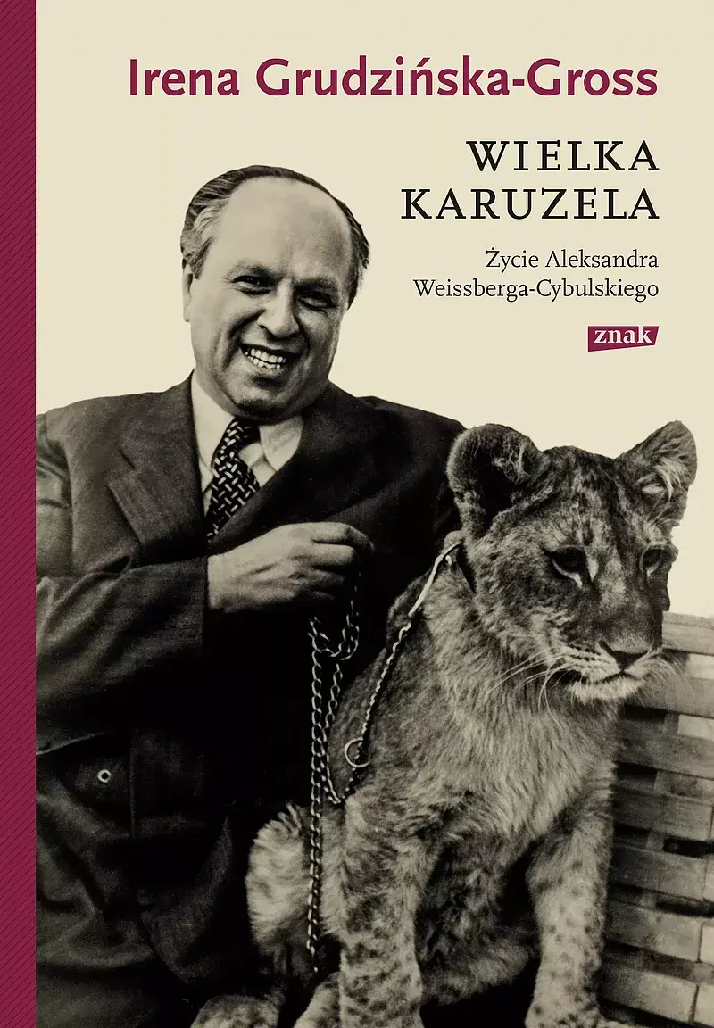 Wielka karuzela. Życie Aleksandra Weissberga-Cybulskiego