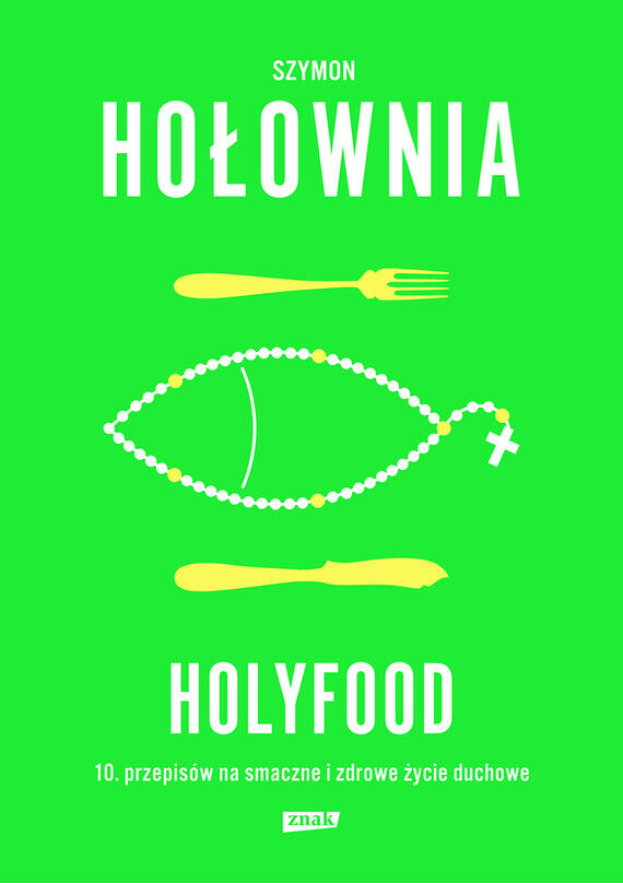 Holyfood, czyli 10 przepisów na smaczne i zdrowe życie duchowe (e-book)