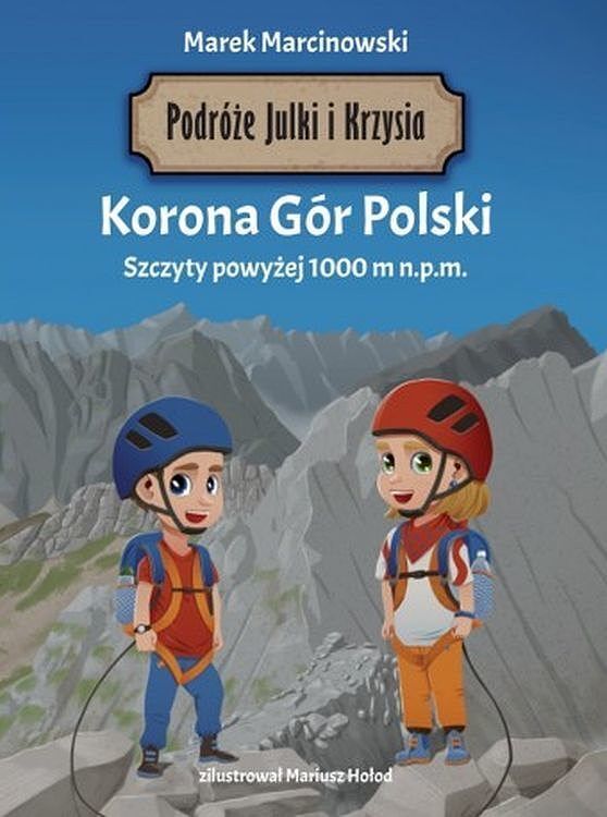 Podróże julki i krzysia. Korona gór polski. Szczyty powyżej 1000 m n. P. M