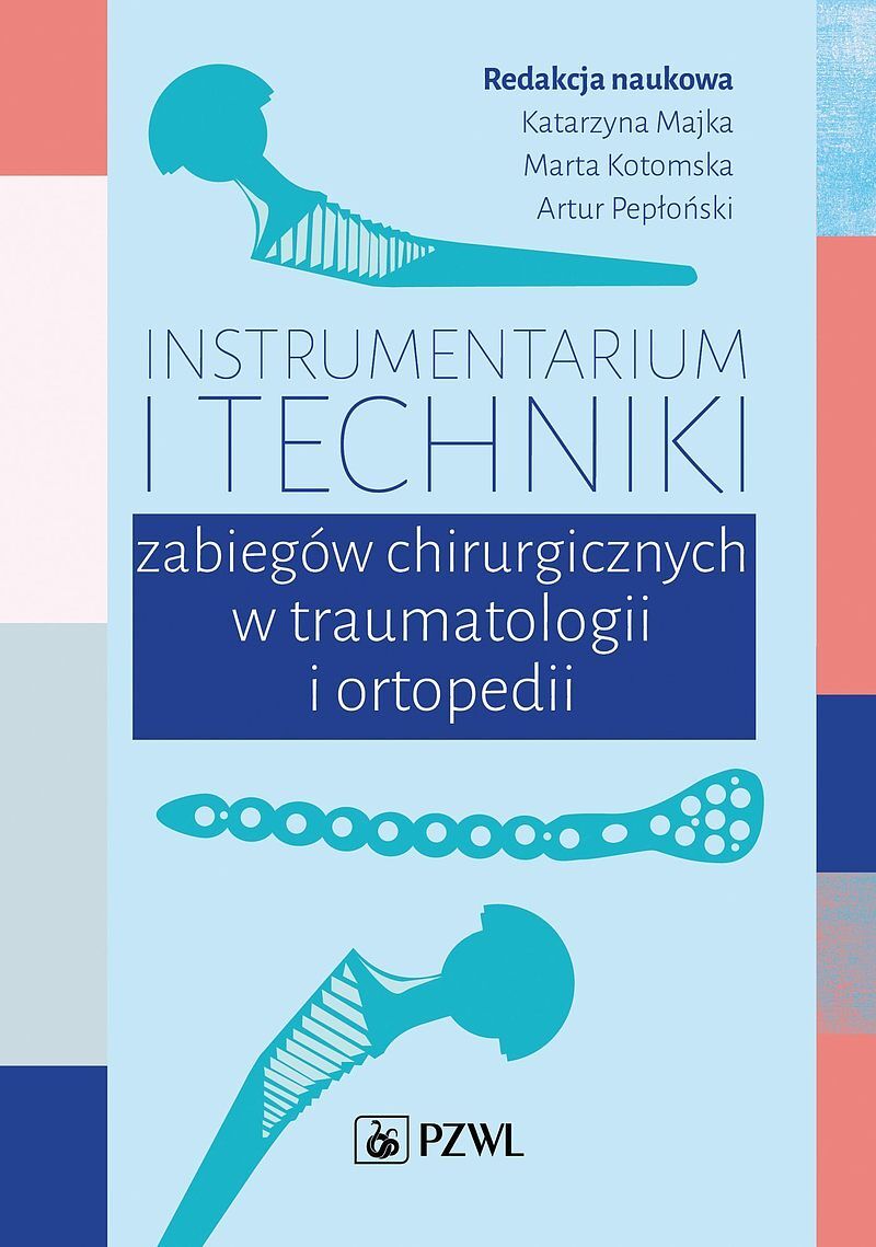 Instrumentarium i techniki zabiegów operacyjnych w traumatologii i ortopedii