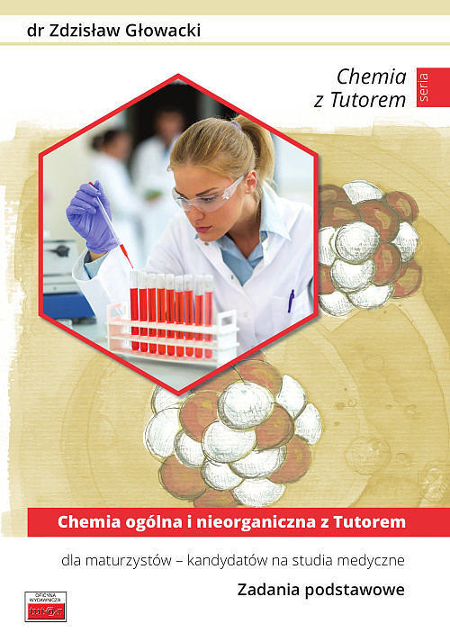 Chemia ogólna i nieorganiczna z Tutorem dla maturzystów kandydatów na studia medyczne. Zadania podstawowe