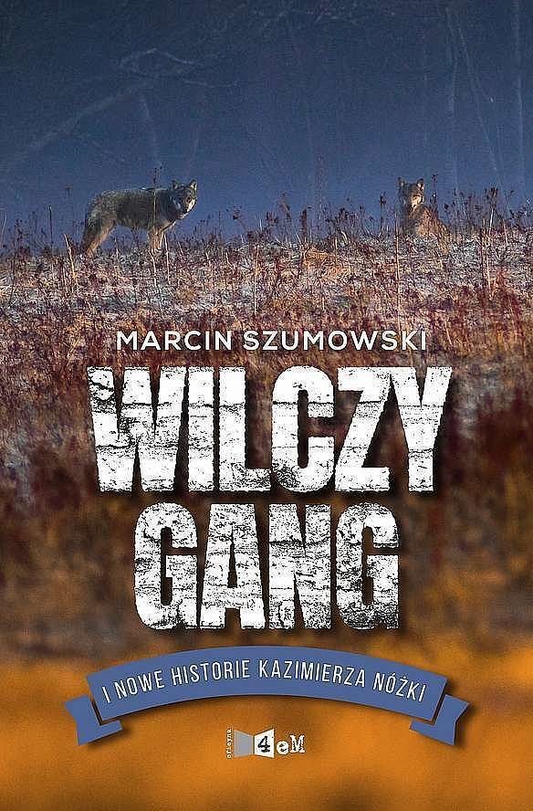 Wilczy gang i nowe historie kazimierza nóżki