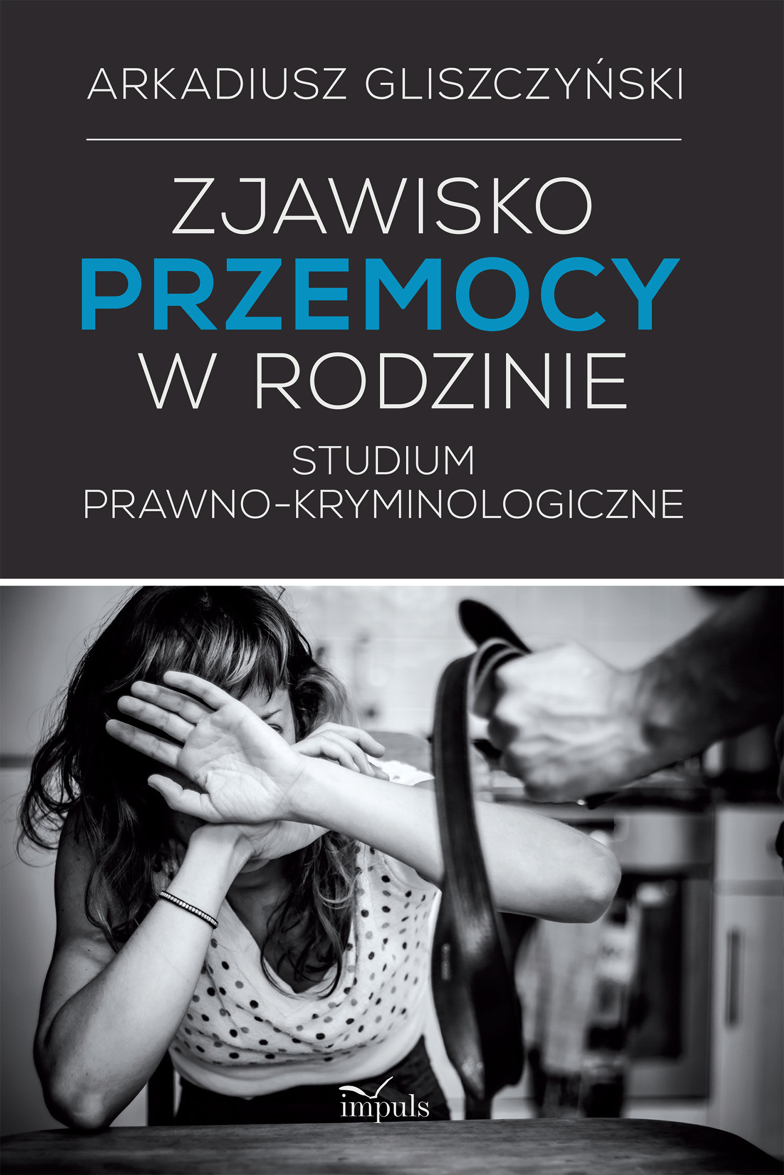 Zjawisko przemocy w rodzinie studium prawno-kryminologicze