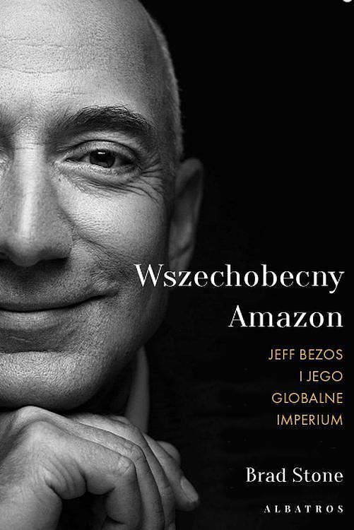 Wszechmocny Amazon. Jeff Bezos i jego globalne imperium