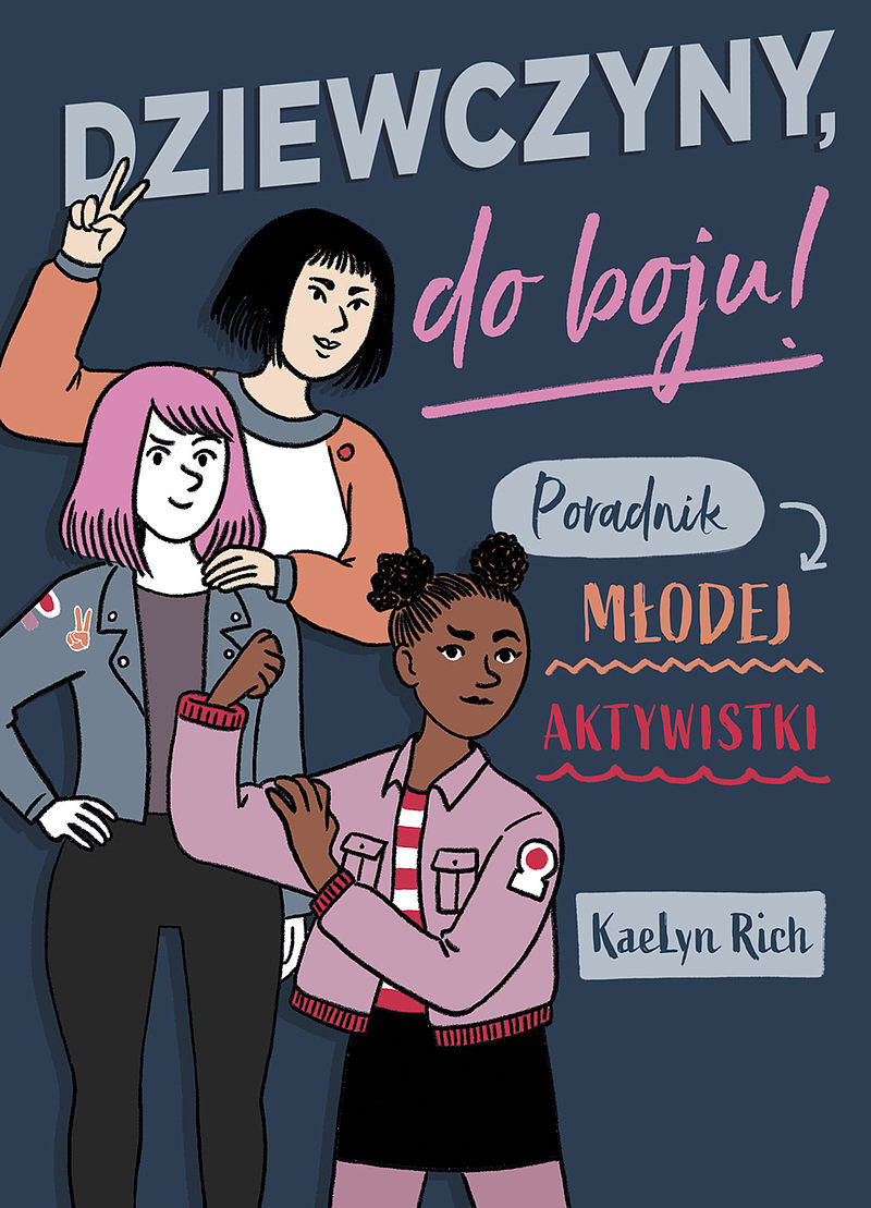 Dziewczyny do boju! Poradnik młodej aktywistki /Nowa Baśń/