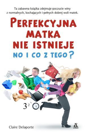 Perfekcyjna matka nie istnieje no i co z tego