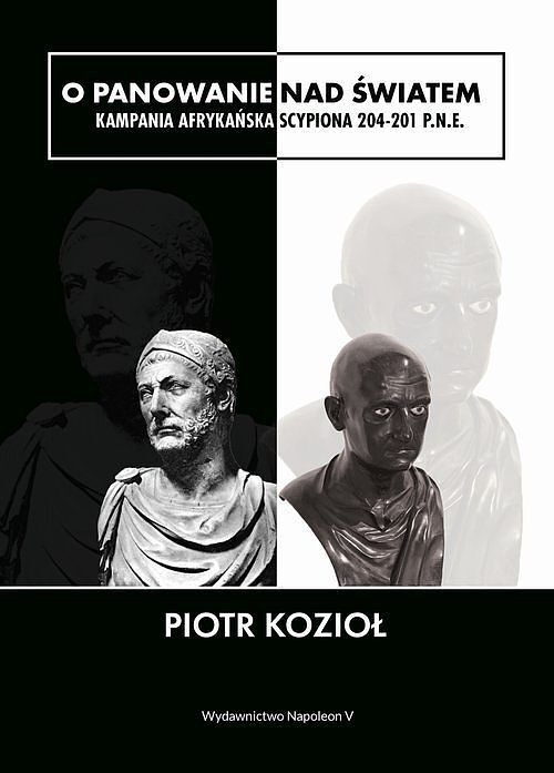 O panowanie nad światem. Kampania afrykańska Scypiona 204-201 p.n.e.