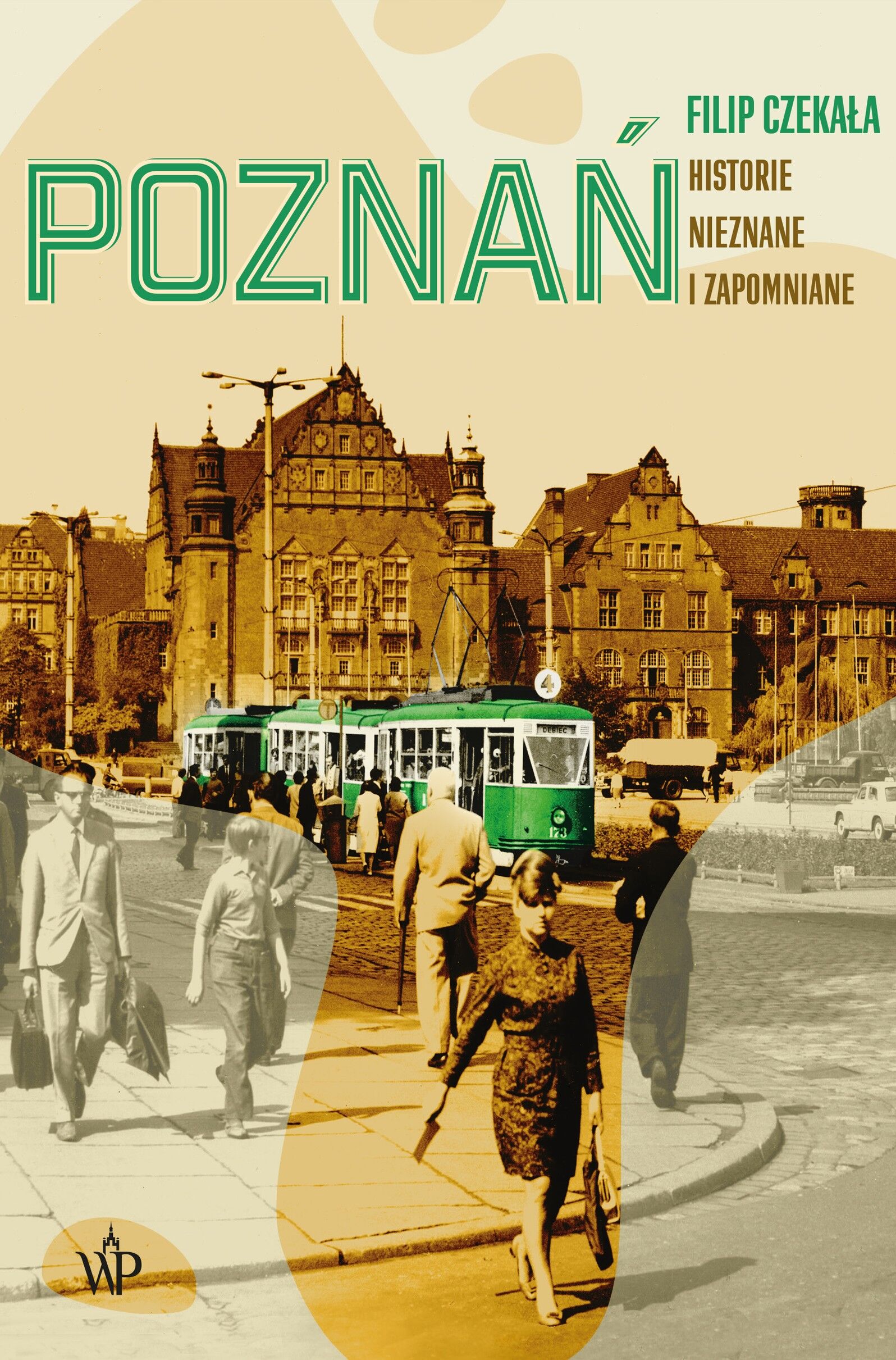 Poznań. Historie nieznane i zapomniane