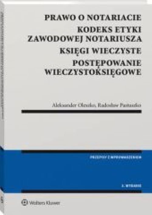 Prawo o notariacie Kodeks Etyki Zawodowej Notariusza Księgi wieczyste Postępowanie wieczystoksięgowe