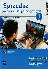 Sprzedaż imprez i usług turystycznych Podręcznik do nauki zawodu technik obsługi turystycznej. Część 1