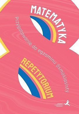 Matematyka repetytorium przygotowanie do egzaminu ósmoklasisty