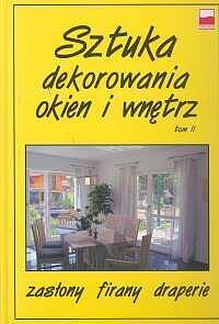 Sztuka dekorowania okien i wnętrz. Tom 1