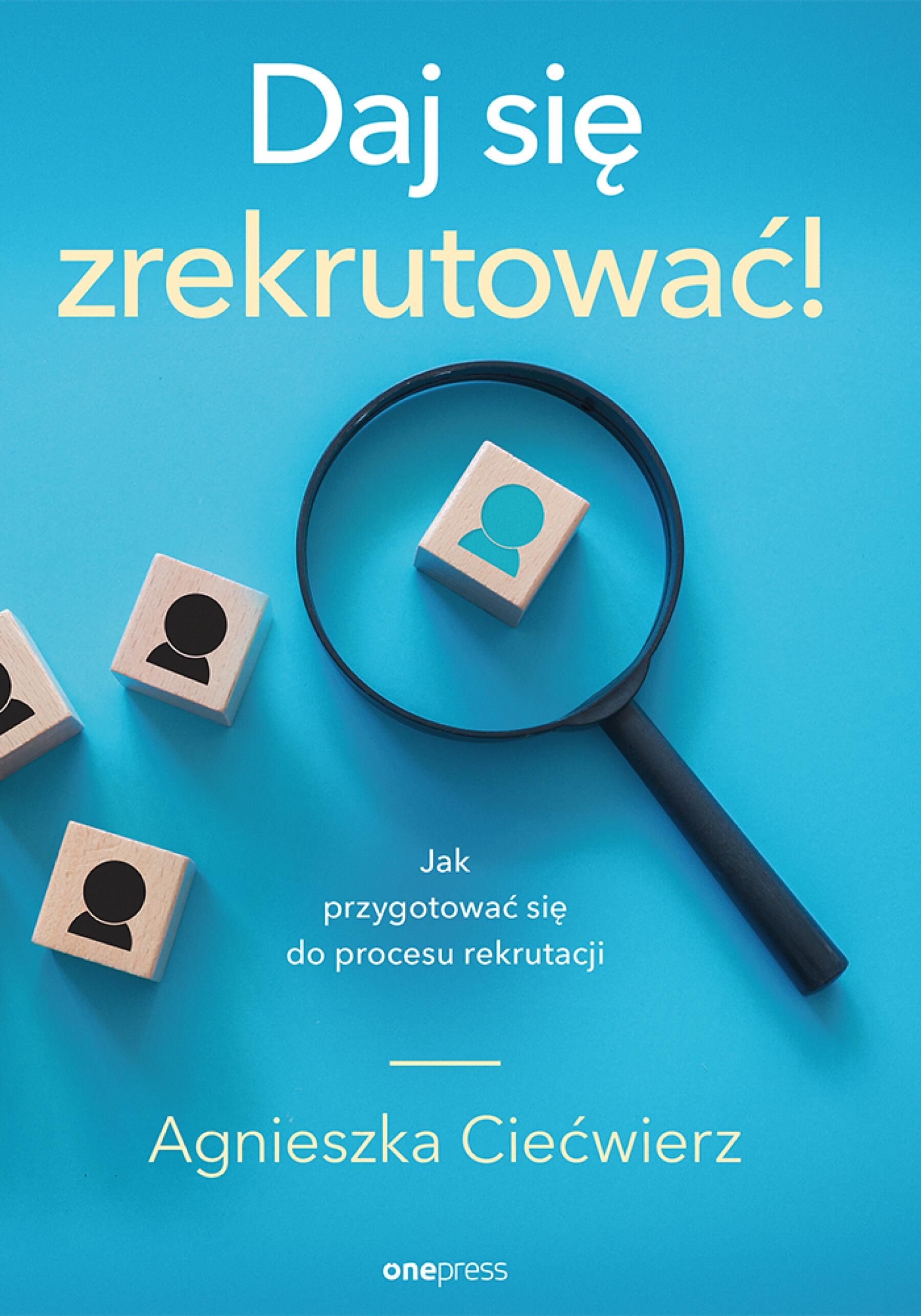 Daj się zrekrutować! Jak przygotować się do procesu rekrutacji (e-book)