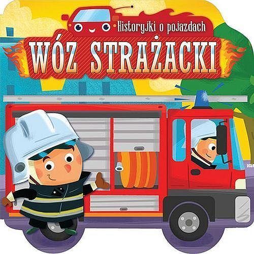 "Historyjki o pojazdach WÓZ STRAŻACKI"