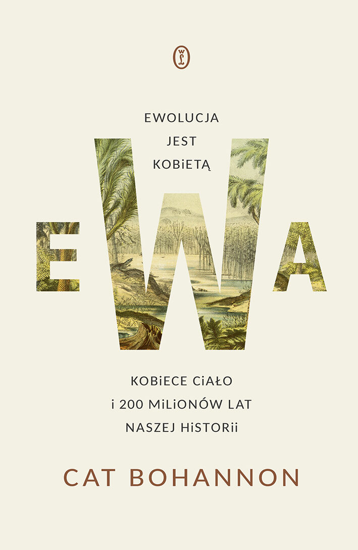 Ewa. Ewolucja jest kobietą. Kobiece ciało i 200 milionów lat naszej historii (e-book)