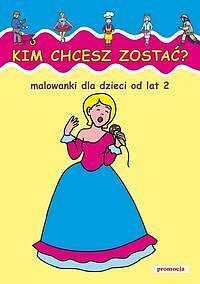Kim chcesz zostać Malowanki od lat 2