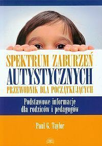 Spektrum zaburzeń autystycznych Przewodnik dla początkujących