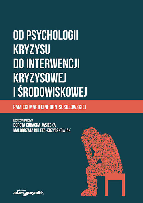 Od psychologii kryzysu do interwencji kryzysowej i środowiskowej. Pamięci Marii Einhorn-Susułowskiej