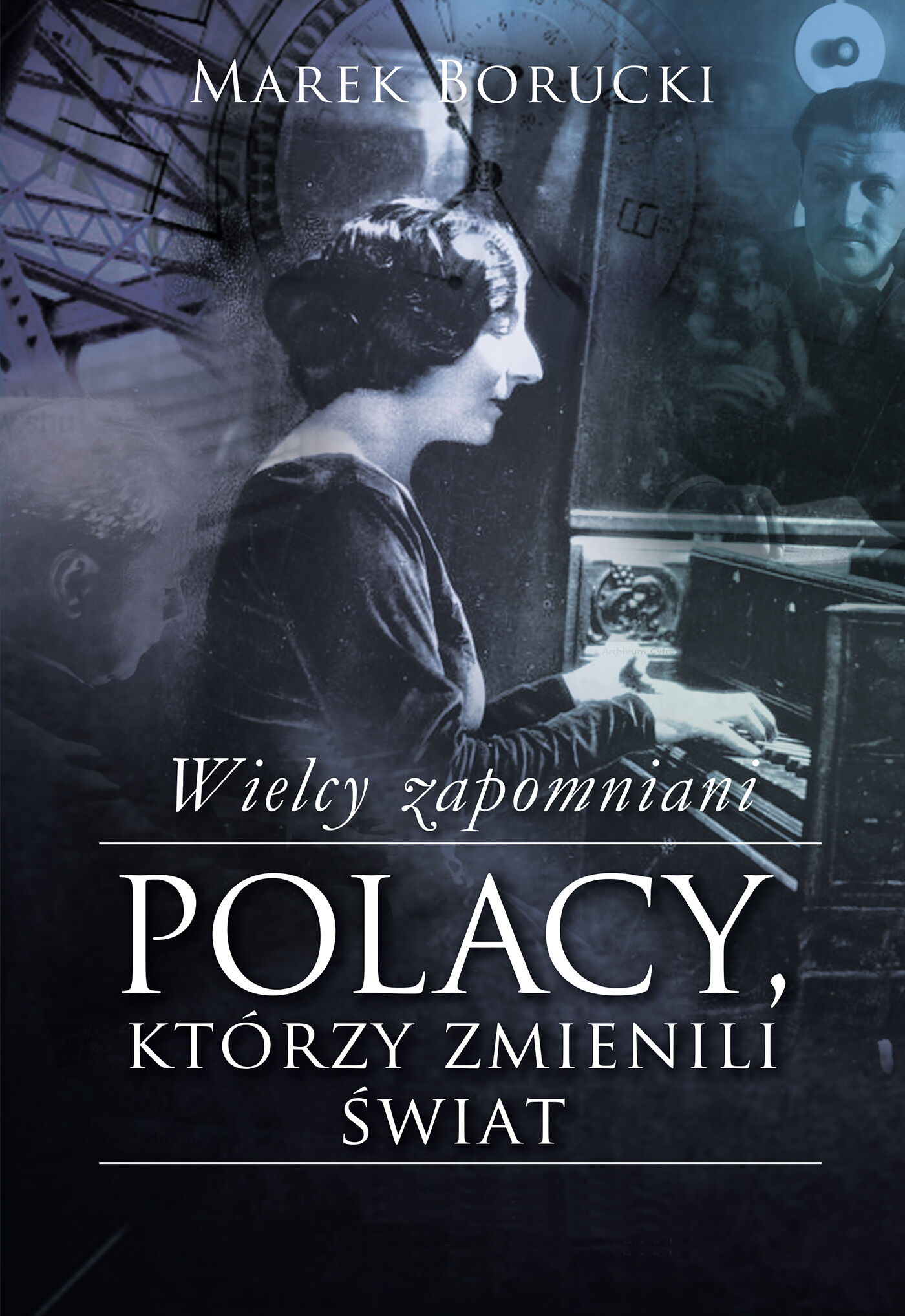 Wielcy zapomniani. Polacy, którzy zmienili świat (e-book)