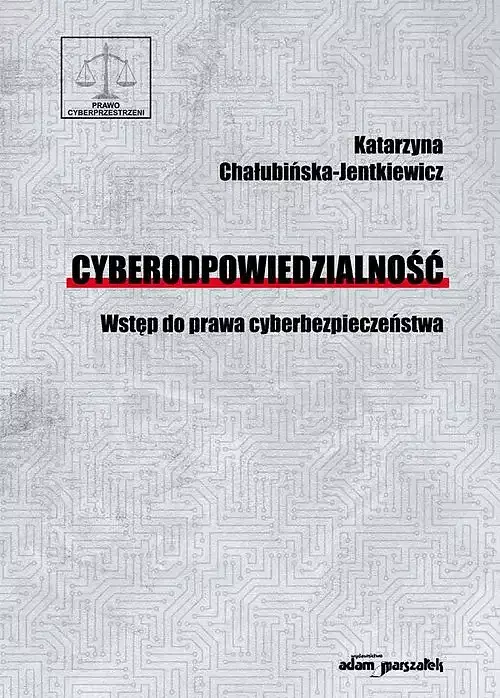Cyberodpowiedzialność Wstęp do prawa cyberbezpieczeństwa. uaktualnione i poprawione