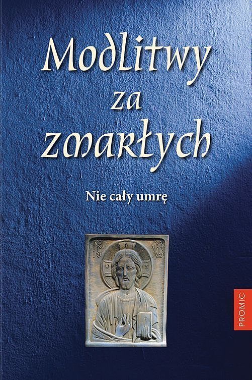 Modlitwy za zmarłych nie cały umrę