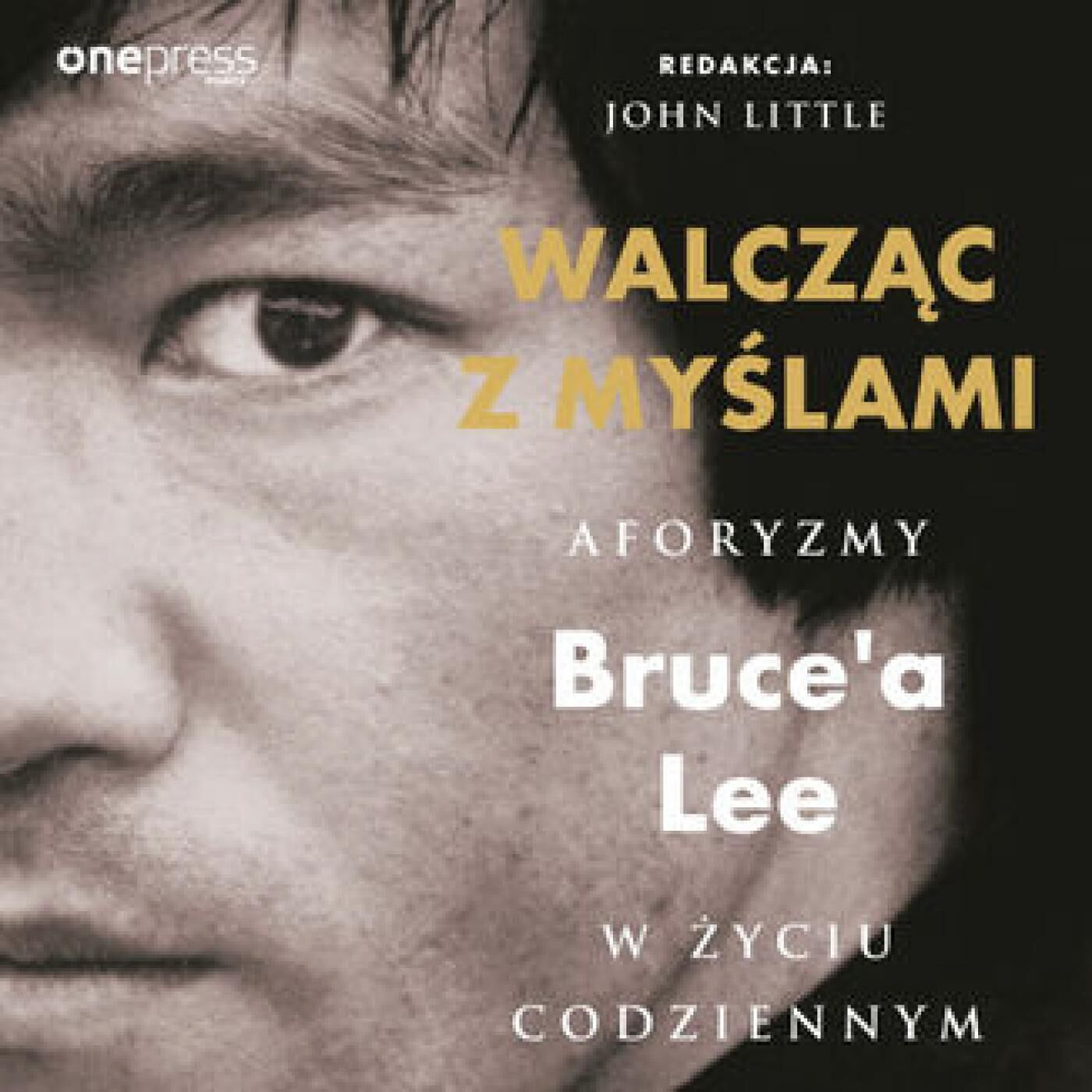Walcząc z myślami. Aforyzmy Bruce'a Lee w życiu codziennym (audiobook MP3)