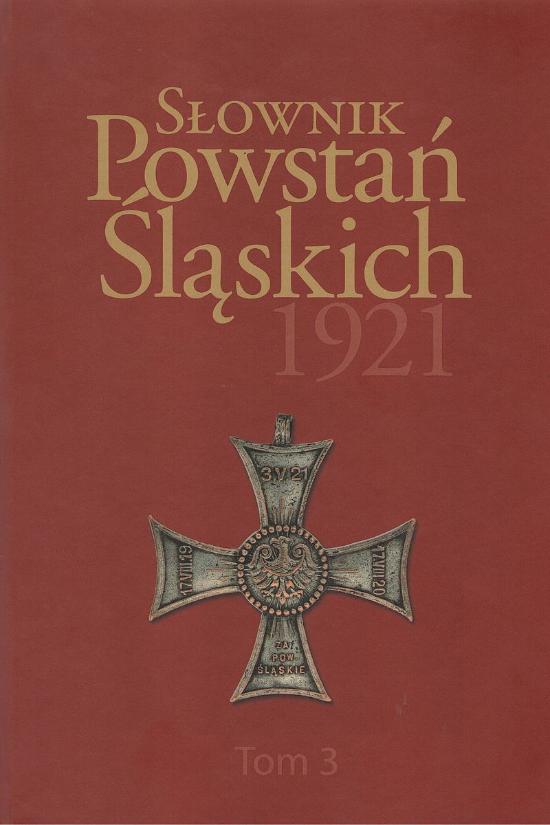 Słownik powstań śląskich 1921. Tom 3