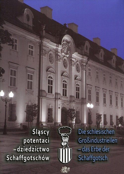 Śląscy potentaci - dziedzictwo Schaffgotschów