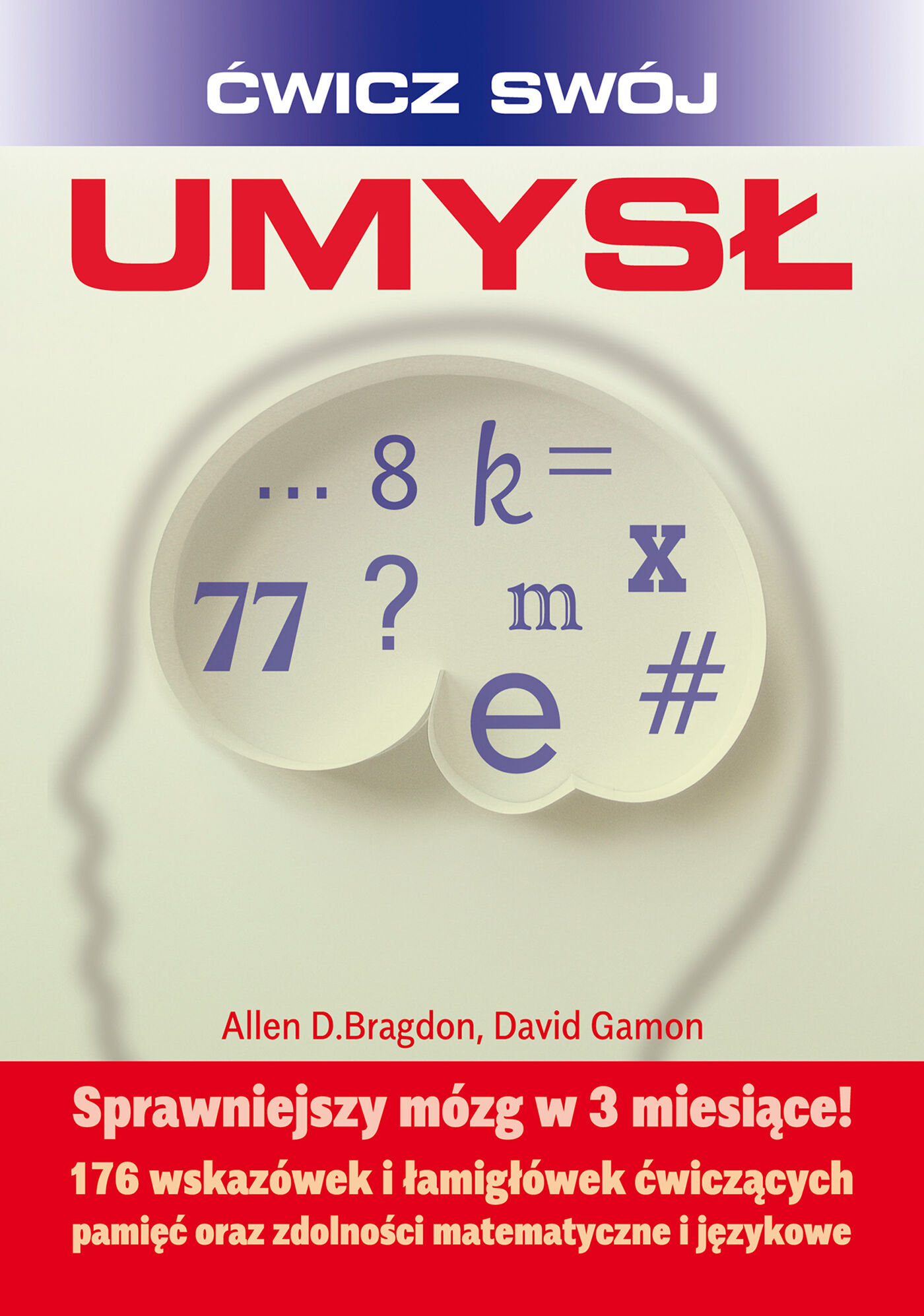 ĆWICZ SWÓJ UMYSŁ. Sprawniejszy mózg w 3 miesiące !. WYD 2